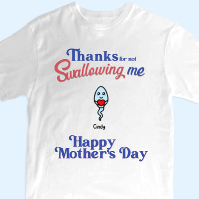 Thanks For Not Swallowing Us Personalized Shirt Mother's Day Gift